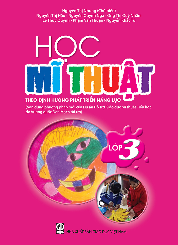 Học Mĩ thuật lớp 3theo định hướng phát triển năng lực (Vận dụng phương pháp mới của Dự án Hỗ trợ giáo dục mĩ thuật tiểu học do Vương quốc Đan Mạch tài trợ)